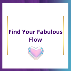 Find Your Fabulous Flow written in a gold frame, set in a purple and blie frame with a holographic colour heart at the bottom